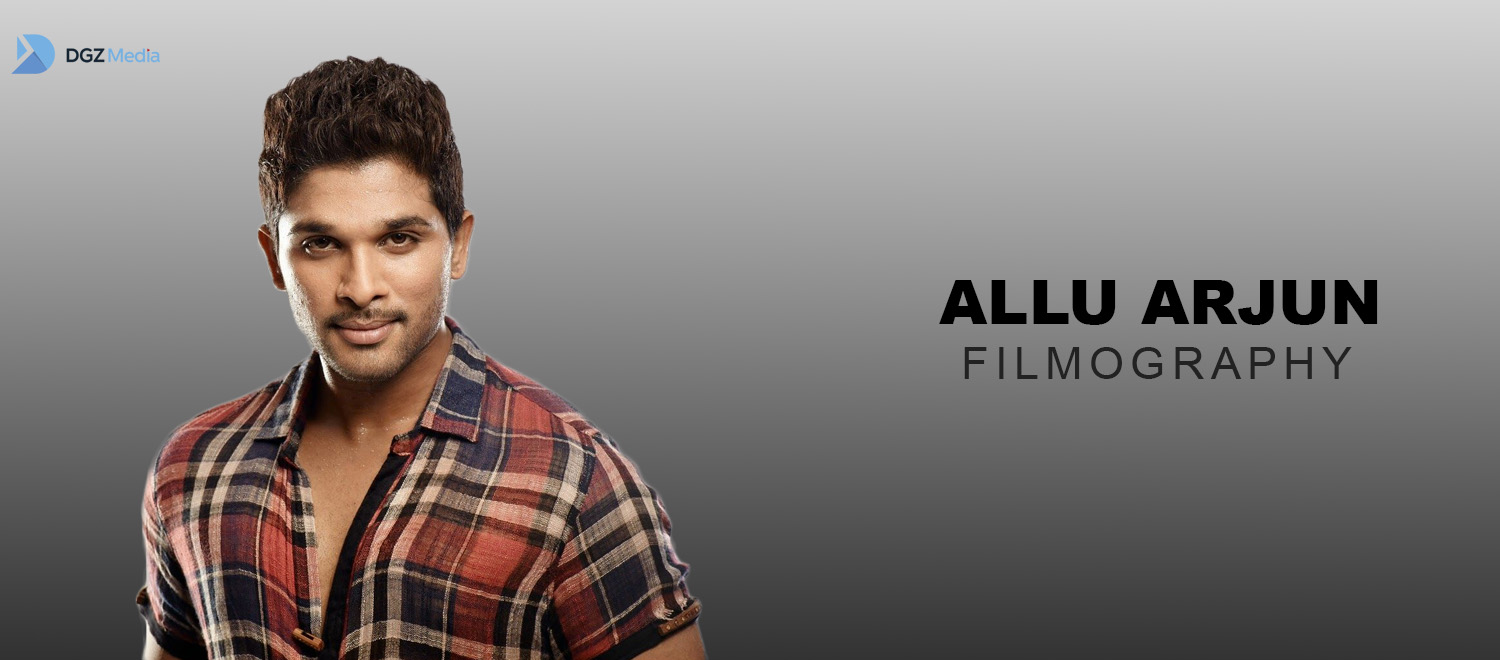 Allu Arjun Filmography | Movies List of Allu Arjun - DGZ Media